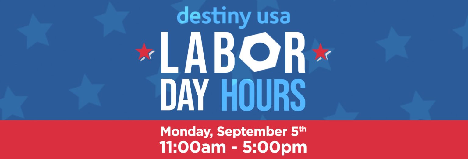 Labor Day 2022 Hours Destiny USA