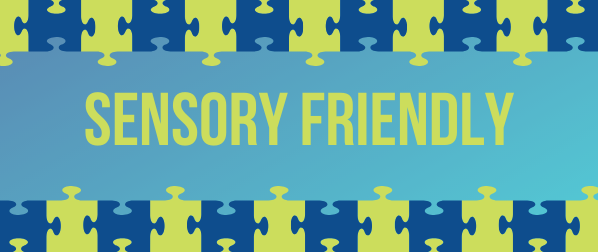 SENSORY FRIENDLY